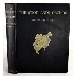 The Woodlands Orchids Described and Illustrated, with Stories of Orchid-Collecting